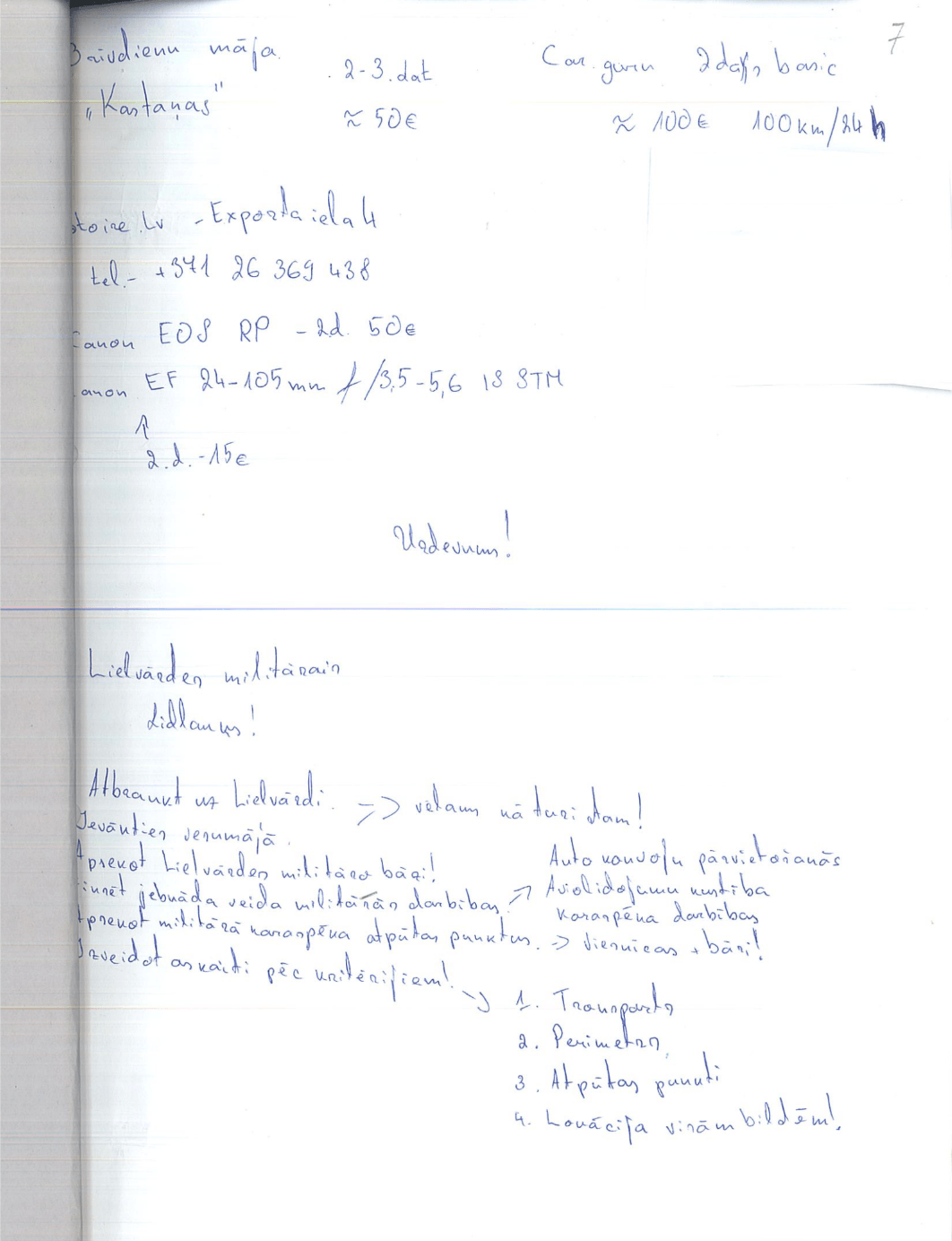 S. Hodonovičs wrote the received instructions on a piece of paper, which he later lost. It turned out to be a big mistake